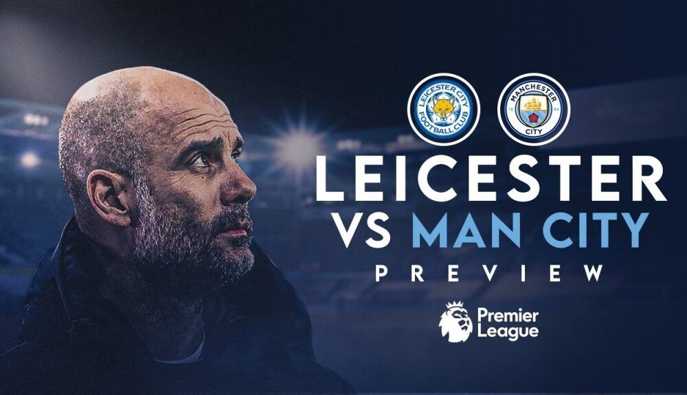 Leicester City Vs Manchester City Preview EPL 2021 22